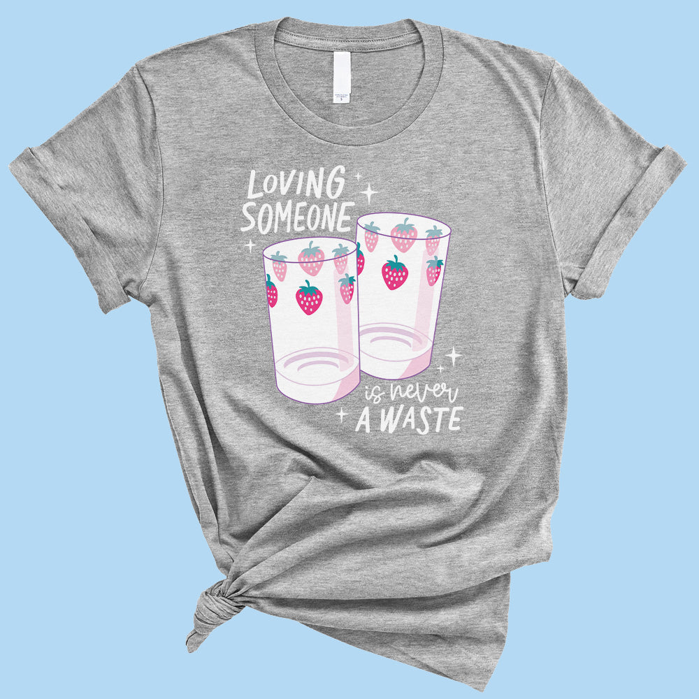 Loving Someone is Never a Waste T-Shirt
