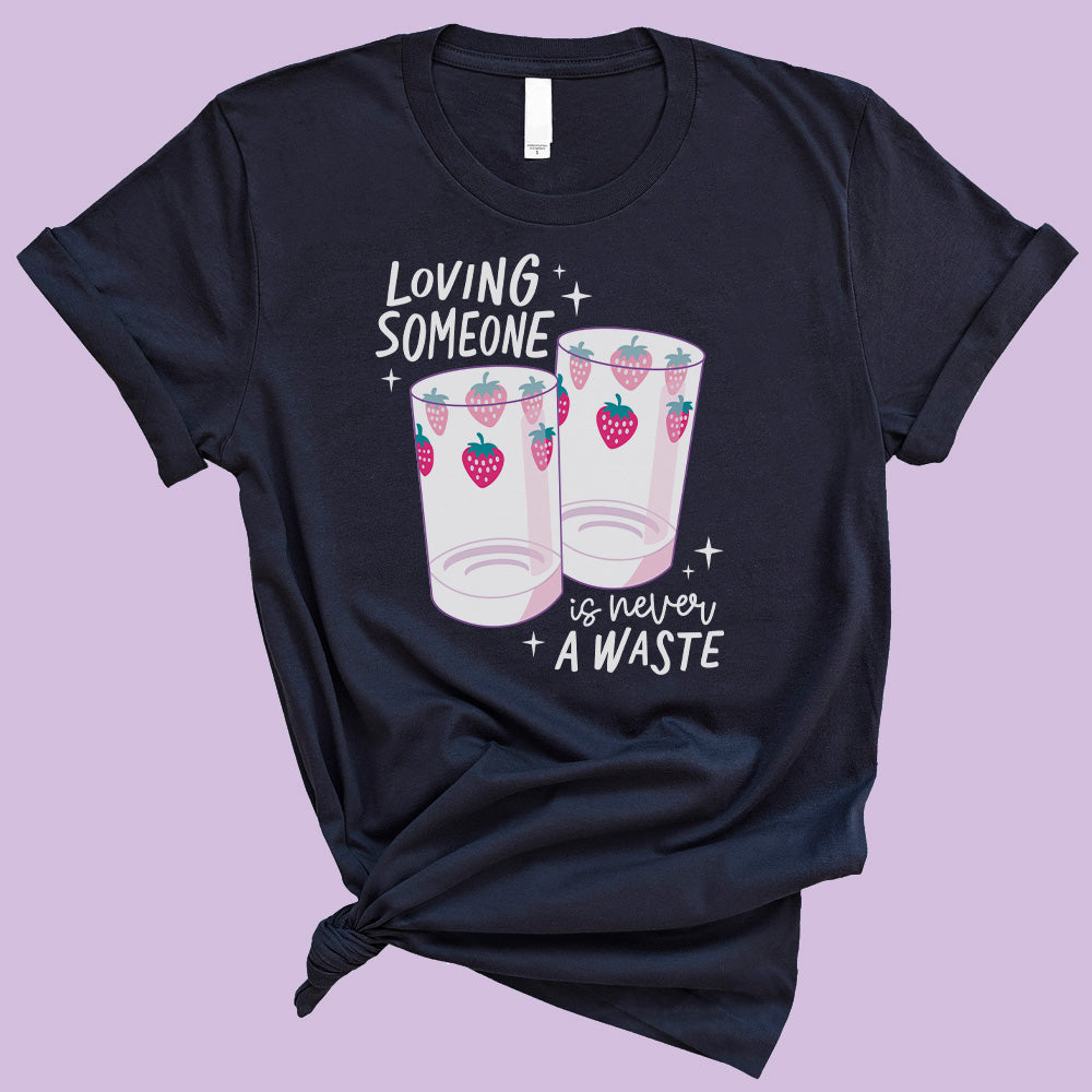 Loving Someone is Never a Waste T-Shirt