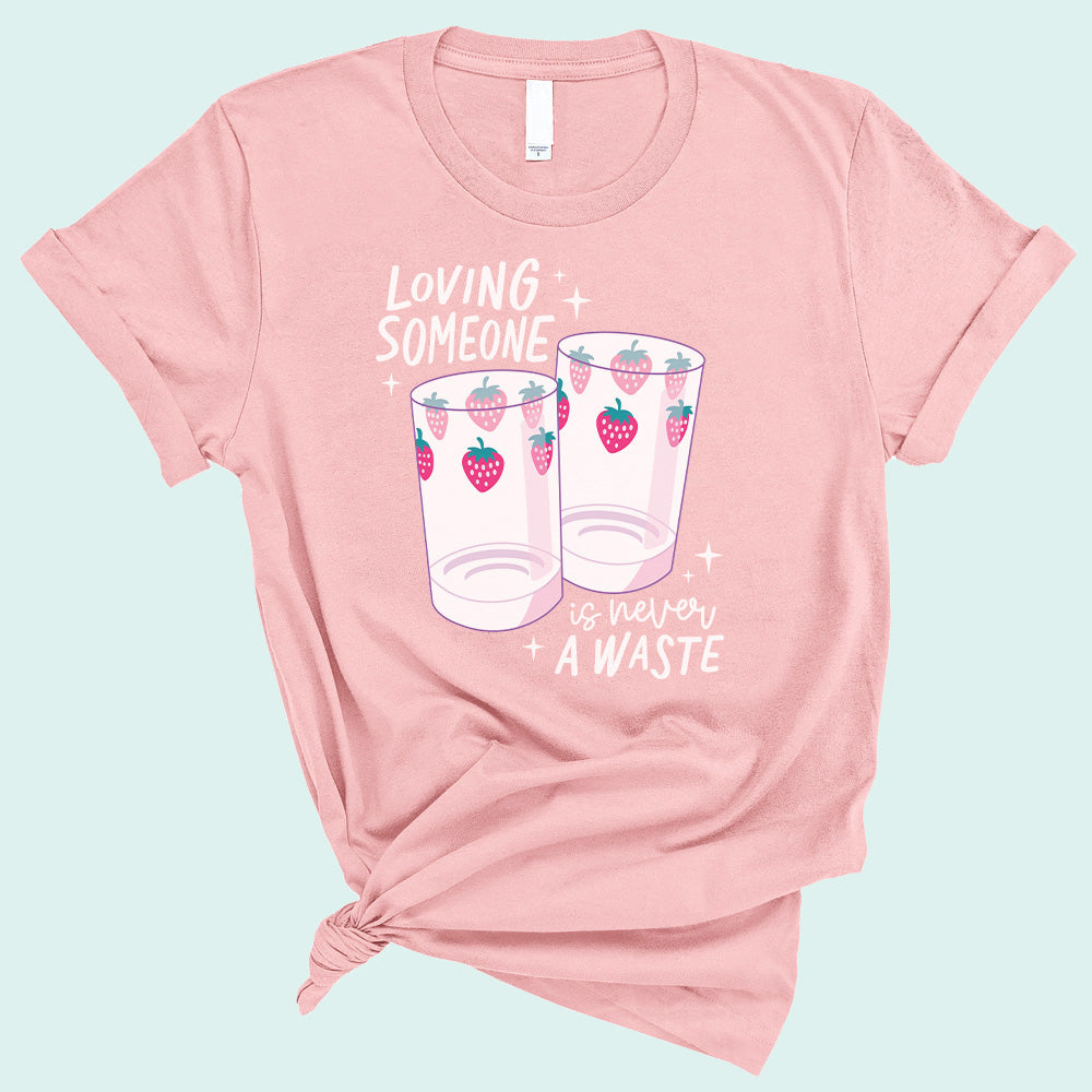 Loving Someone is Never a Waste T-Shirt