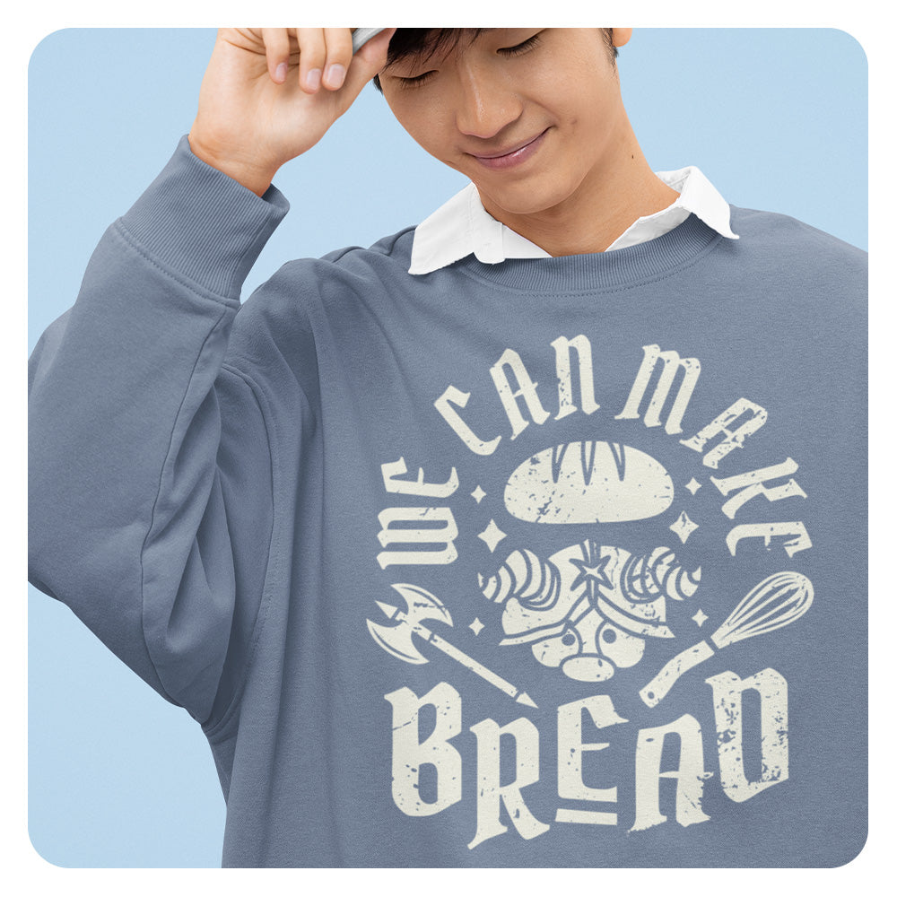 We Can Make Bread Comfort Colors Crewneck Sweatshirt