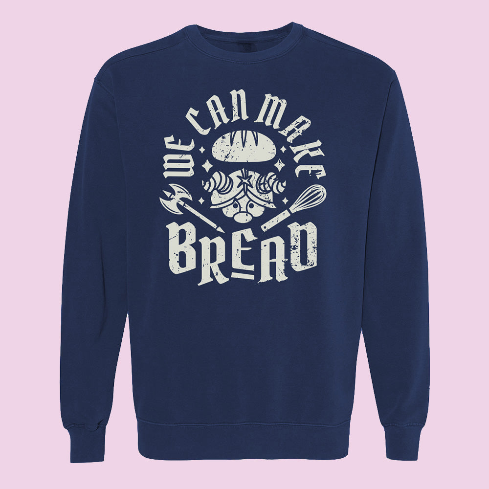 We Can Make Bread Comfort Colors Crewneck Sweatshirt