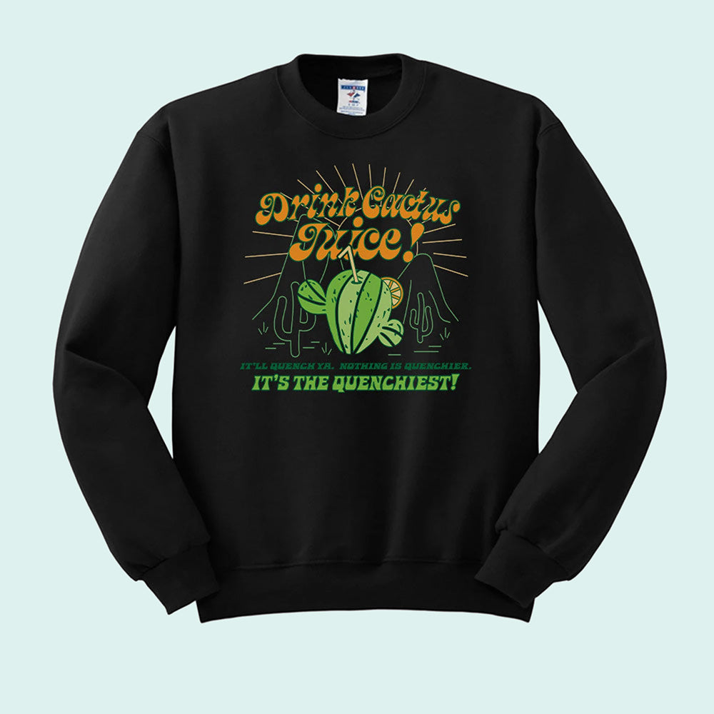 Drink Cactus Juice Crewneck Sweatshirt