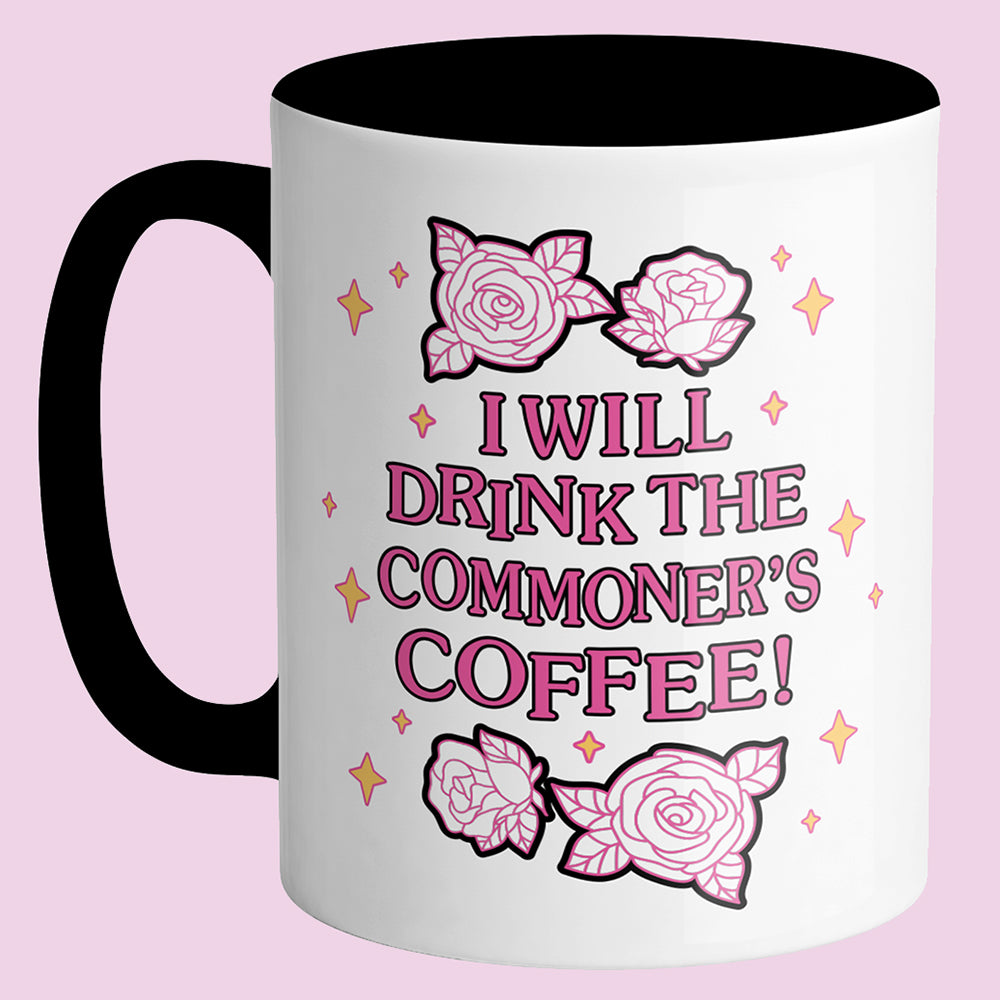 I Will Drink the Commoner's Coffee Mug