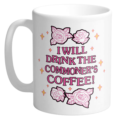 I Will Drink the Commoner's Coffee Mug