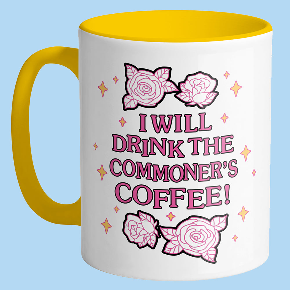 I Will Drink the Commoner's Coffee Mug