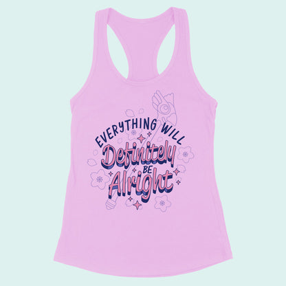 Everything Will Definitely be Alright Racerback Tank