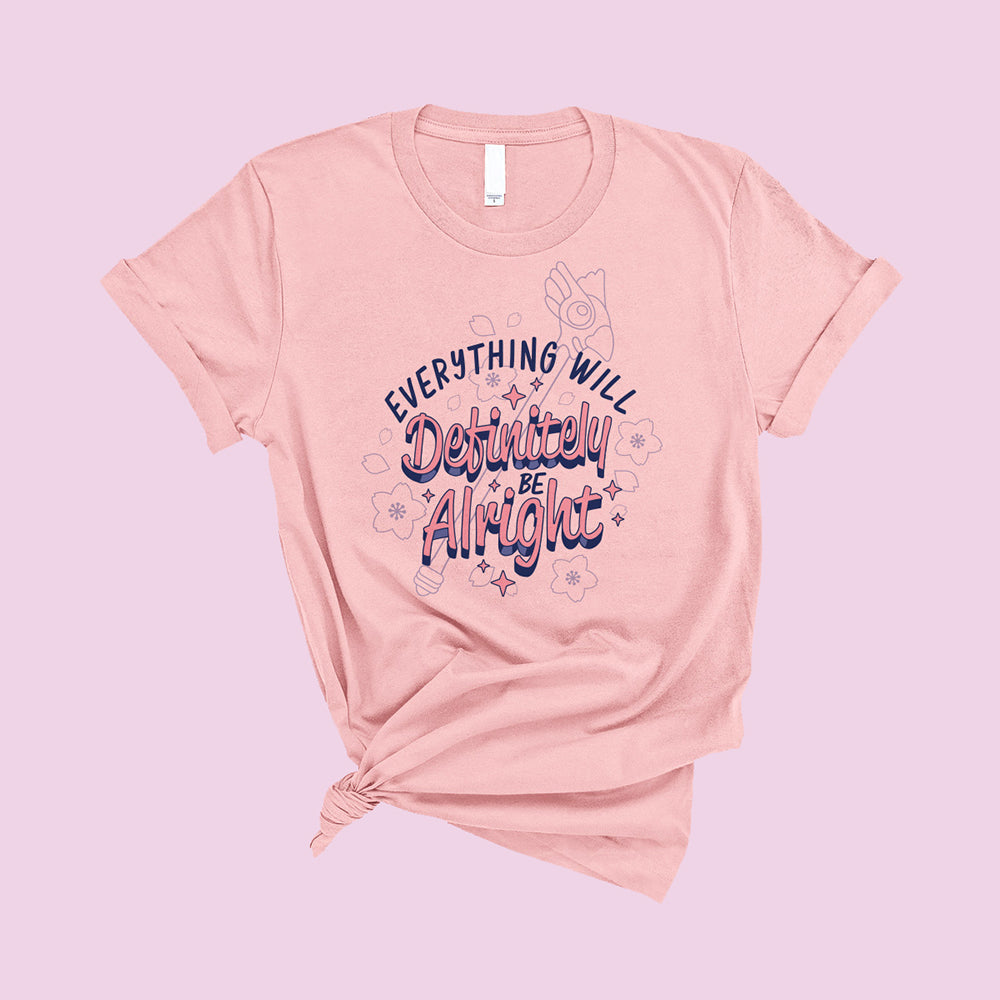 Everything Will Definitely be Alright T-Shirt