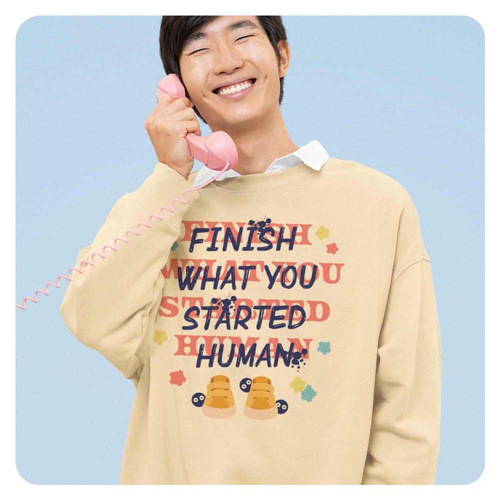 Finish What You Started Human Comfort Colors Crewneck Sweatshirt