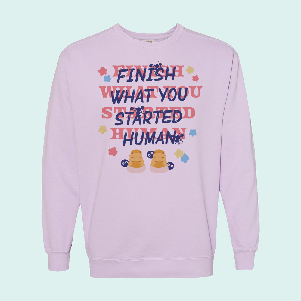 Finish What You Started Human Comfort Colors Crewneck Sweatshirt