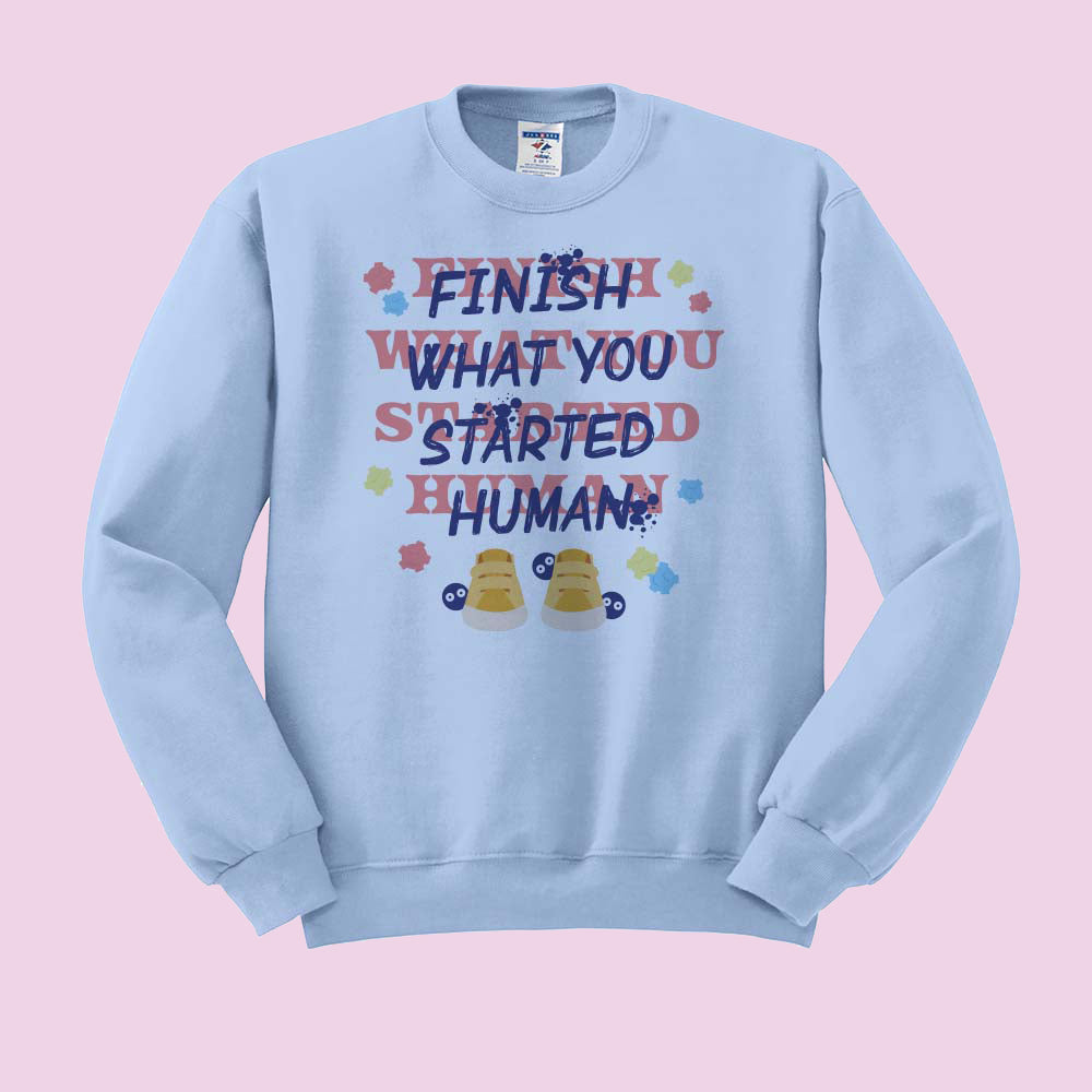 Finish What You Started Human Crewneck Sweatshirt