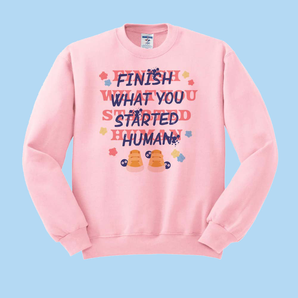 Finish What You Started Human Crewneck Sweatshirt