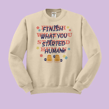 Finish What You Started Human Crewneck Sweatshirt