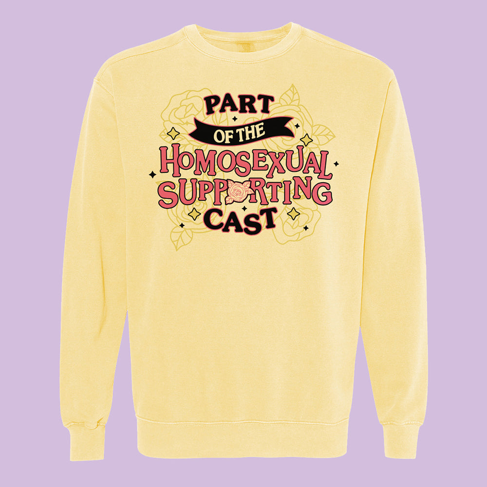 Part of the Homosexual Supporting Cast Comfort Colors Crewneck Sweatshirt