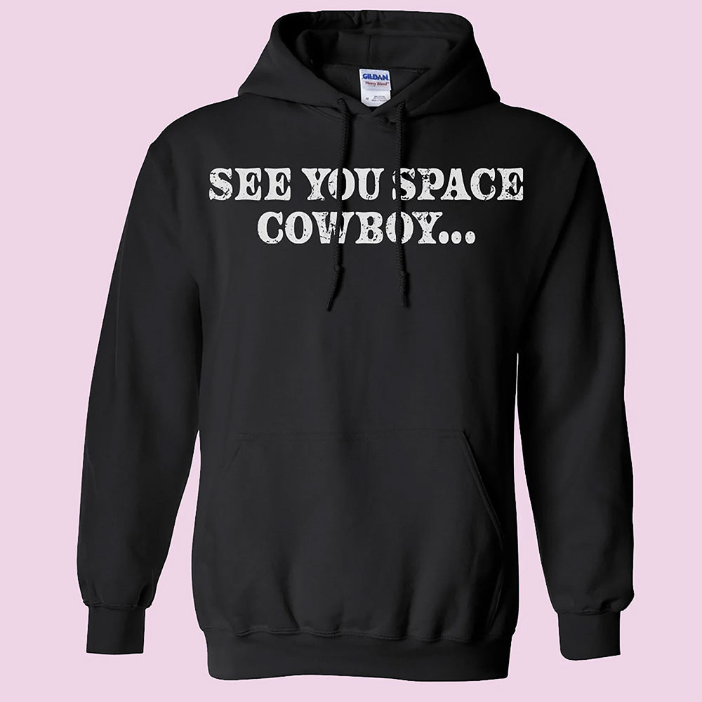 See You Space Cowboy Hoodie