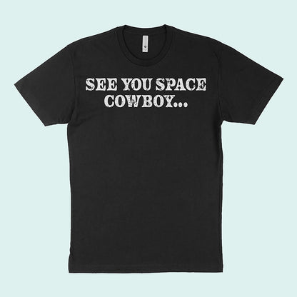 See You Space Cowboy T-Shirt