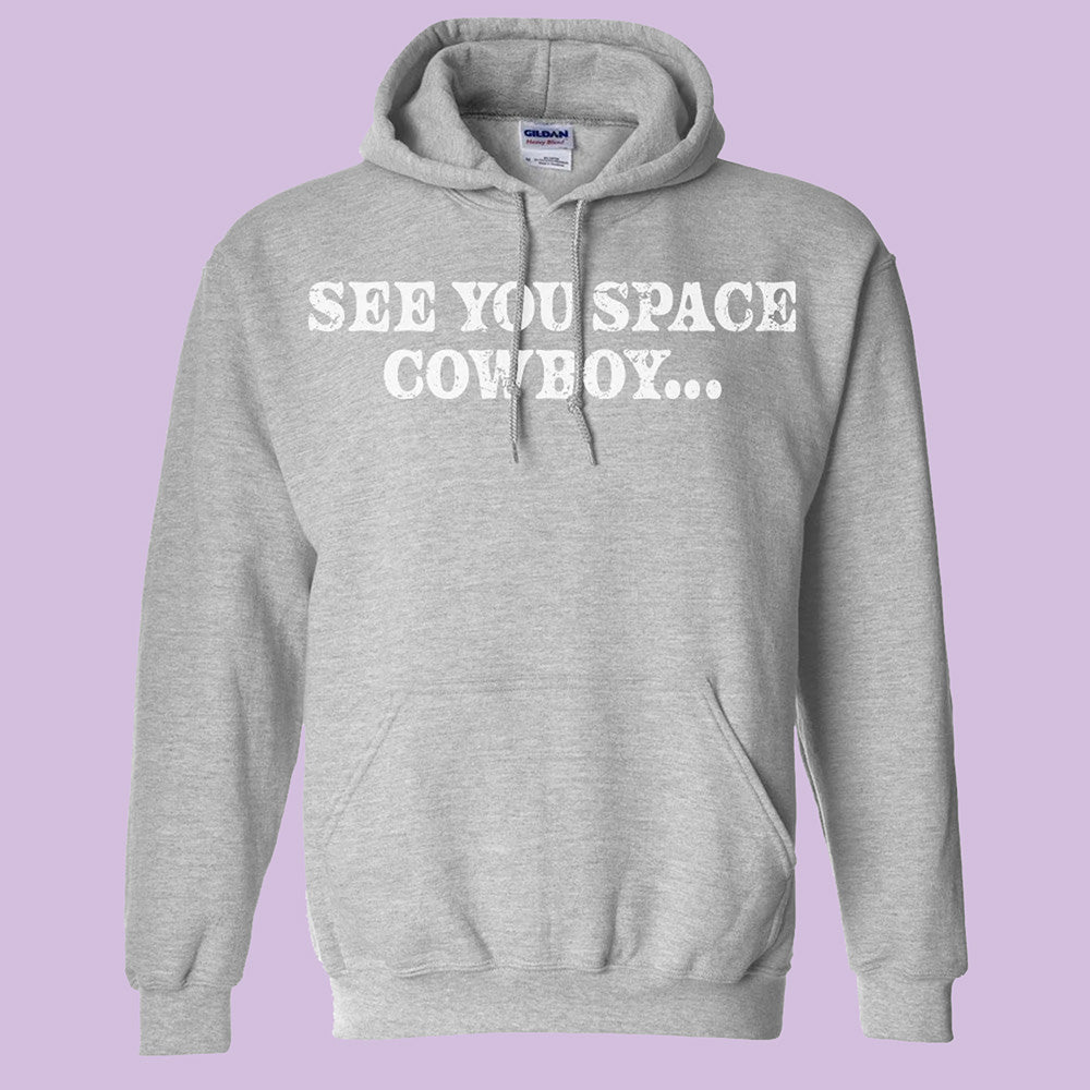 See You Space Cowboy Hoodie