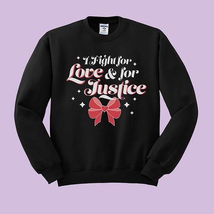 I Fight for Love and for Justice Crewneck Sweatshirt